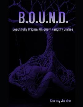 Paperback B.O.U.N.D.: Beautifully Original Uniquely Naughty Diaries Book