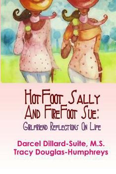 Paperback Hotfoot Sally and Firefoot Sue: Girlfriend Reflections on Life Book