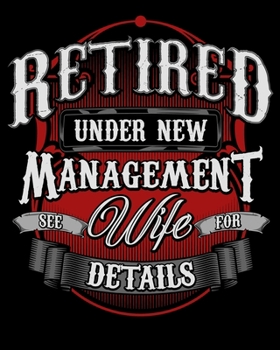 Paperback Retired Under New Management See Wife For Details: Retired Under New Management See Wife For Details 2020-2021 Weekly Planner & Gratitude Journal (110 Book