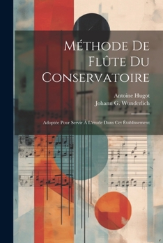 Paperback Méthode De Flûte Du Conservatoire: Adoptée Pour Servir À L'étude Dans Cet Établissement Book