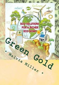 Paperback Green Gold: Eco-Solutions for a Richer Eco-nomy Book