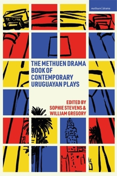 The Methuen Drama Book of Contemporary Uruguayan Plays (Methuen Drama Play Collections)
