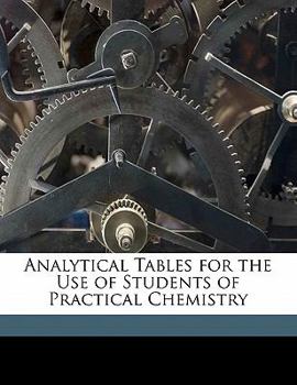 Paperback Analytical Tables for the Use of Students of Practical Chemistry Book