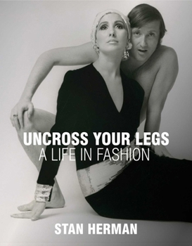 Hardcover Uncross Your Legs: A Life in Fashion Book