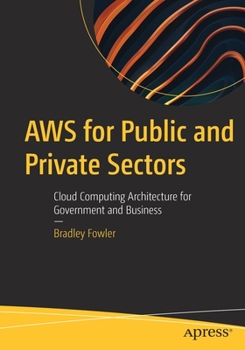 Paperback AWS for Public and Private Sectors: Cloud Computing Architecture for Government and Business Book