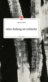 Hardcover Aller Anfang ist schlecht. Life is a Story - story.one [German] Book