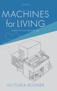 Hardcover Machines for Living: Modernism and Domestic Life Book