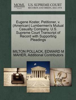 Paperback Eugene Koster, Petitioner, V. (American) Lumbermen's Mutual Casualty Company. U.S. Supreme Court Transcript of Record with Supporting Pleadings Book