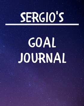 Sergio's Goal Journal: 2020 New Year Planner Goal Journal Gift for Sergio  / Notebook / Diary / Unique Greeting Card Alternative