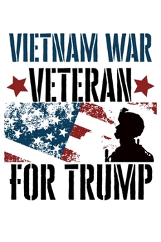 Vietnam War Veteran For Trump: Veterans For Trump 2020 6x9 120 Page Wide Ruled Notebook Military Republican Supporters