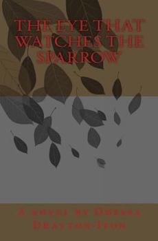 Paperback The Eye That Watches The Sparrow Book