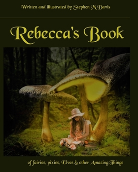 Paperback Rebecca's Book of Fairies, Pixies, Elves & other Amazing Things Book