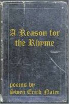 Paperback A Reason for the Rhyme - Poems by Swen Erick Nater Book