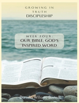 Paperback Growing in Truth Discipleship: Week 4: Our Bible, God's Inspired Word Book