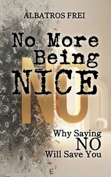 Paperback No More Being Nice: Why Saying NO Will Save You Book