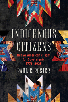 Hardcover Indigenous Citizens: Native Americans' Fight for Sovereignty, 1776-2025 Book
