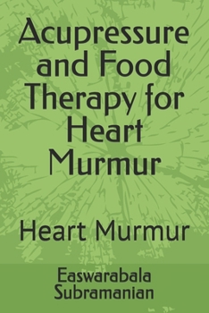 Paperback Acupressure and Food Therapy for Heart Murmur: Heart Murmur Book