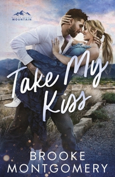 Take My Kiss - Book #3 of the Willow Branch Mountain