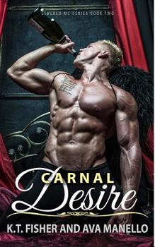 Carnal Desire - Book #2 of the Severed MC