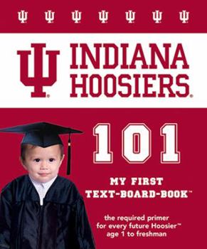 Indiana Hoosiers 101: My First Text-Board-Book