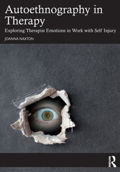 Paperback Autoethnography in Therapy: Exploring Therapist Emotions in Work with Self Injury Book