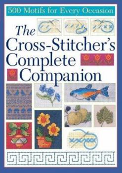 Paperback The Cross-Stitcher's Complete Companion: 500 Motifs for Every Occasion Book