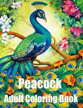 Paperback Peacock Adult Coloring Book: Peacock coloring books for adult: Adults Coloring Book