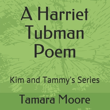 Paperback A Harriet Tubman Poem: Kim and Tammy's Series Book