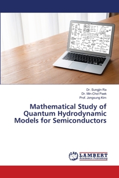 Paperback Mathematical Study of Quantum Hydrodynamic Models for Semiconductors Book