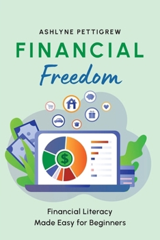 Paperback Financial Freedom: Financial Literacy Made Easy for Beginners Book