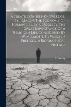 Paperback A Treatise On Self-knowledge, By J. Mason. The Economy Of Human Life, By R. Dodsley. The Great Importance Of A Religious Life Considered, By W. Melmot Book