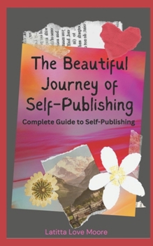 Paperback The Beautiful Journey of Self-Publishing: Complete Guide to Self-Publishing Book