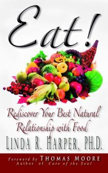 Paperback Eat!: Rediscover Your Best Natural Relationship with Food Book