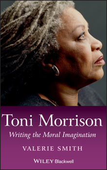 Hardcover Toni Morrison: Writing the Moral Imagination Book