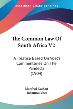 Paperback The Common Law Of South Africa V2: A Treatise Based On Voet's Commentaries On The Pandects (1904) Book