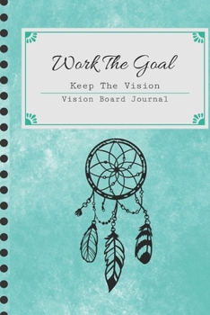 Paperback Work The Goal, Keep The Vision, Vision Board Journal: 2020 Monthly Goal Planner and Organizer Mint Green Watercolor Book