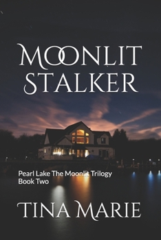 Moonlit Stalker: Pearl Lake, The Moonlit Trilogy Book Two - Book #2 of the Pearl Lake, The Moonlit Trilogy