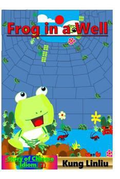 Paperback Frog in a Well: Story of Chinese Idiom (7) Book