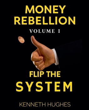 Money Rebellion I: Flip the System