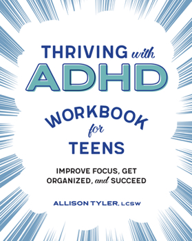 Paperback Thriving with ADHD Workbook for Teens: Improve Focus, Get Organized, and Succeed Book