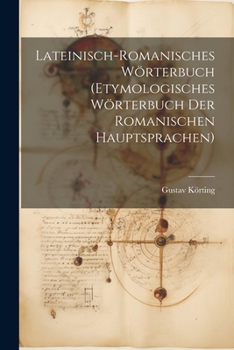 Paperback Lateinisch-Romanisches Wörterbuch (Etymologisches Wörterbuch Der Romanischen Hauptsprachen) [German] Book