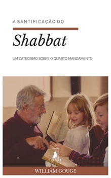 Paperback A Santificação do Shabbat: Um Catecismo sobre o Quarto Mandamento [Portuguese] Book