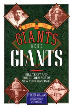 Hardcover When the Giants Were Giants: Bill Terry and the Golden Age of New York Baseball Book