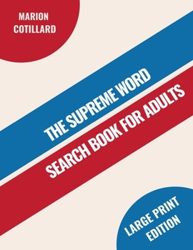 The Supreme Word Search Book for Adults - Large Print Edition: 200 Cleverly Hidden Word Searches for Adults, Teens, and More