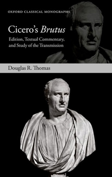 Hardcover Cicero's Brutus: Edition, Textual Commentary, and Study of the Transmission Book