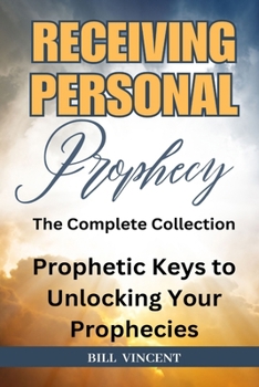 Receiving Personal Prophecy: The Complete Collection