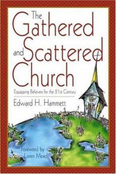 Paperback The Gathered and Scattered Church: Equipping Believers for the 21st Century Book