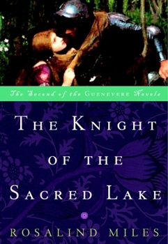 The Knight of the Sacred Lake (Guenevere Novels) - Book #2 of the Guenevere