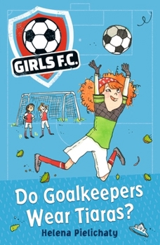Paperback Girls FC 1: Do Goalkeepers Wear Tiaras? Book