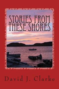 Paperback Stories From These Shores: Newfoundland & Labrador, and The Isles of Notre Dame Book